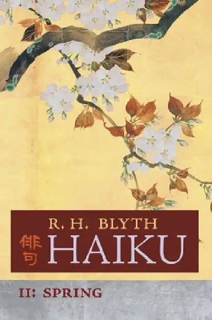 Haiku (Volume II): Spring by R. H. Blyth