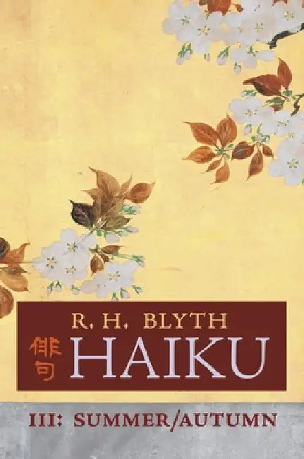 Haiku (Volume III): Summer / Autumn by R. H. Blyth