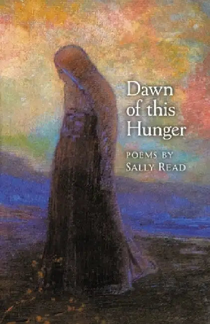 Dawn of this Hunger by Sally Read