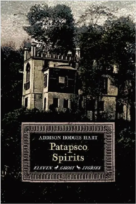 Patapsco Spirits: Eleven Ghost Stories by Hart, Addison Hodges