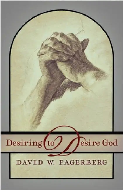 Desiring to Desire God by Fagerberg, David W.
