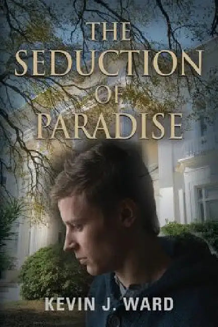 The Seduction of Paradise by Kevin J. Ward