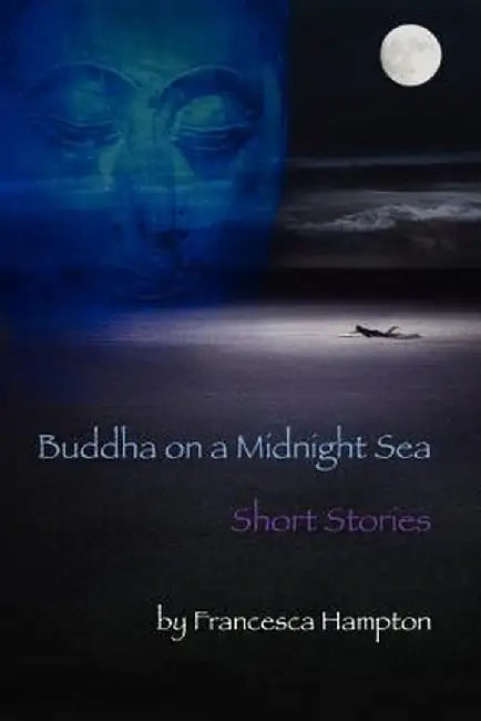Buddha on a Midnight Sea - Short Stories: Hampton by Francesca, Francesca