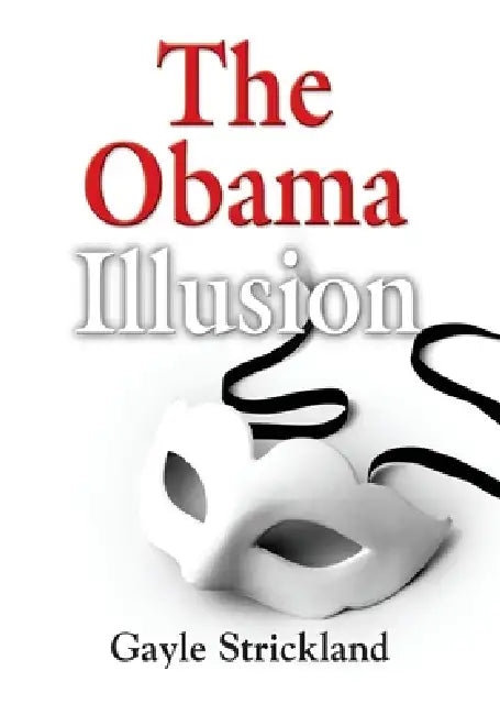 The Obama Illusion by Gayle Strickland