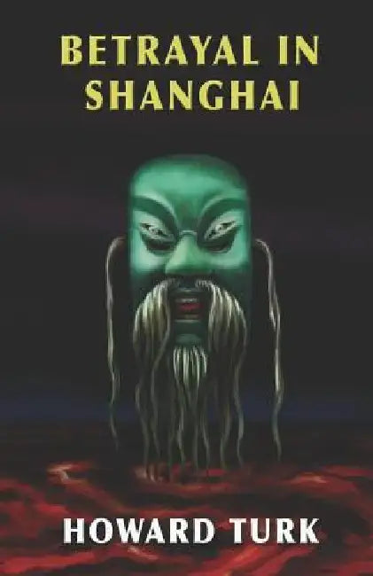 Betrayal in Shanghai by Howard Turk