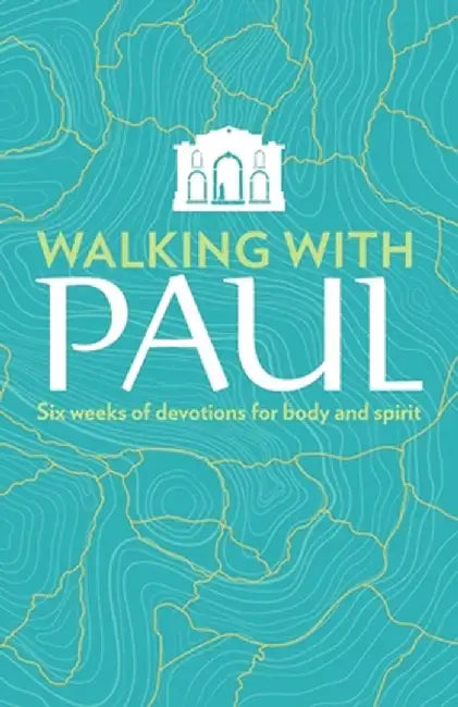 Walking with Paul: Six Weeks of Devotions for Body and Spirit by Susan Martins Miller