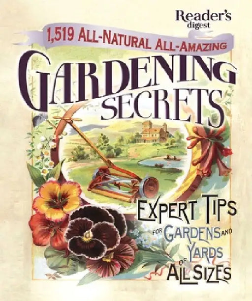 1519 All-Natural, All-Amazing Gardening Secrets: Expert Tips for Gardens and Yards of All Sizes by Editors of Reader's Digest