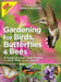 Gardening for Birds, Butterflies, and Bees: Everything You Need to Know to Create a Wildlife Habitat in Your Backyard by Editors at Birds and Blooms