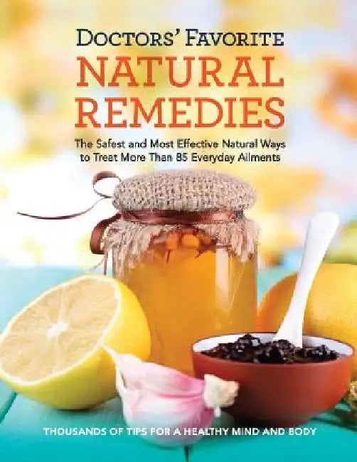 Reader's Digest Doctors' Favorite Natural Remedies: The Safest and Most Effective Natural Ways to Treat More Than 85 Everyday Ailments by Editors at Reader's Digest