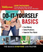 Family Handyman Do-It-Yourself Basics: Save Money, Solve Problems, Improve Your Home by Family Handyman