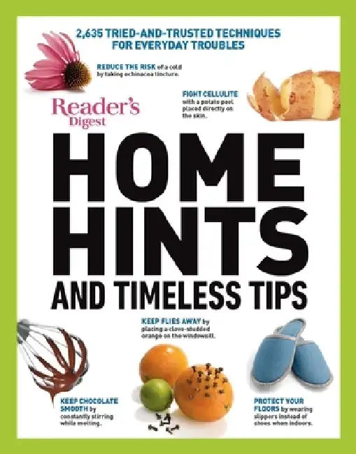 Reader's Digest Home Hints & Timeless Tips: 2,635 Tried-And-Trusted Techniques for Everyday Troubles by Reader's Digest