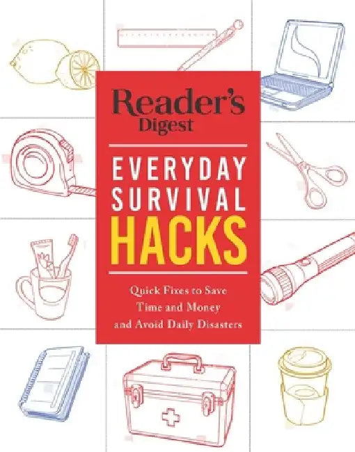 Reader's Digest Everyday Survival Hacks by Reader's Digest