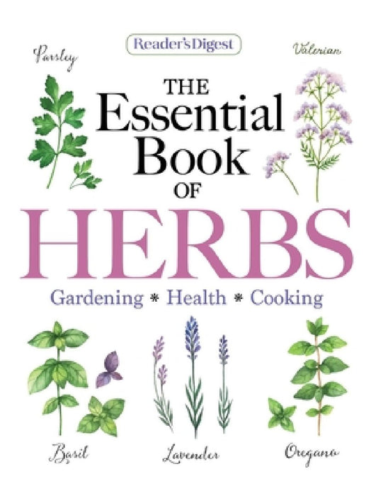 Reader's Digest the Essential Guide to Herbs: Gardening * Health * Cooking