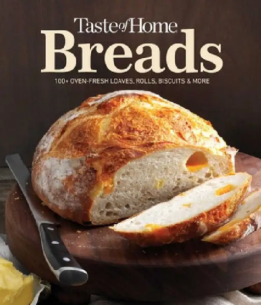 Taste of Home Breads: 100 Recipes for Oven-Fresh Loaves, Rolls, Biscuits, and More - Spiral-Bound, Baking for All Skill Levels by Taste of Home