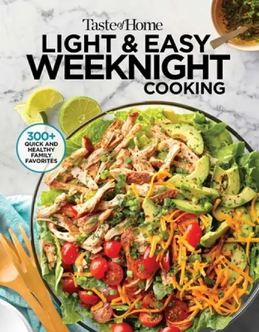 Taste of Home Light & Easy Weeknight Cooking: More Than 200 Simply Satisfying Dishes with Fewer Calories and Less Fat, Salt & Carbs by Taste of Home