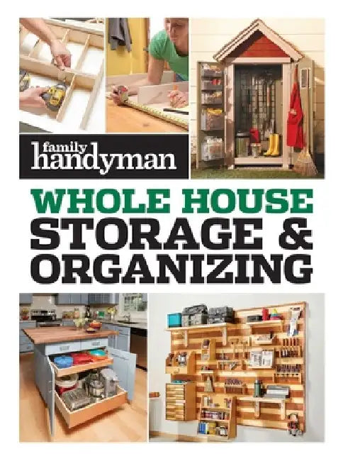 Family Handyman Whole House Storage & Organizing by Family Handyman