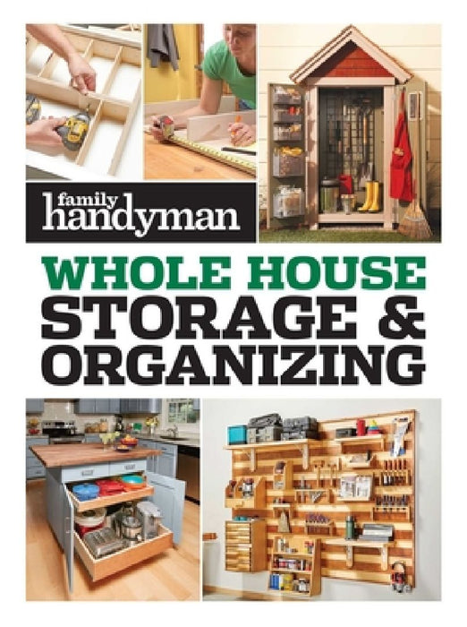 Family Handyman Whole House Storage & Organizing by Family Handyman