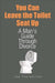 You Can Leave The Toilet Seat Up: A Man's Guide Through Divorce by Joe Florentino