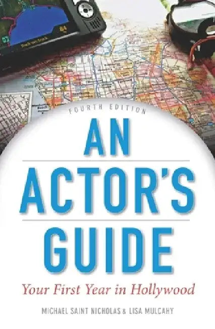 An Actor's Guide: Your First Year in Hollywood by Michael St Nicholas