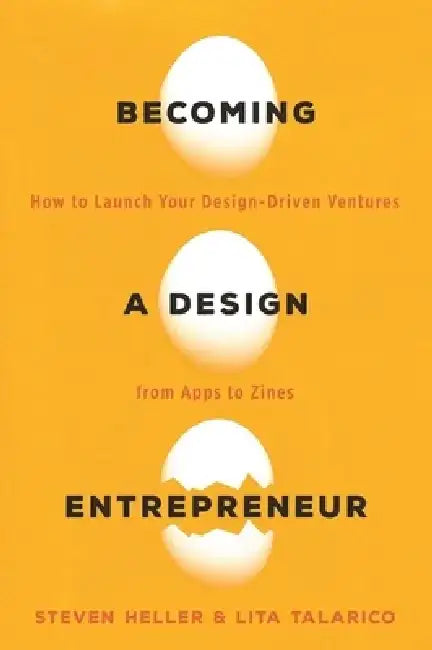 Becoming a Design Entrepreneur: How to Launch Your Design-Driven Ventures from Apps to Zines by Lita Talarico