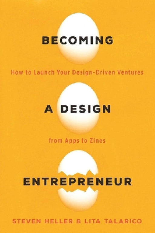 Becoming a Design Entrepreneur: How to Launch Your Design-Driven Ventures from Apps to Zines by Lita Talarico