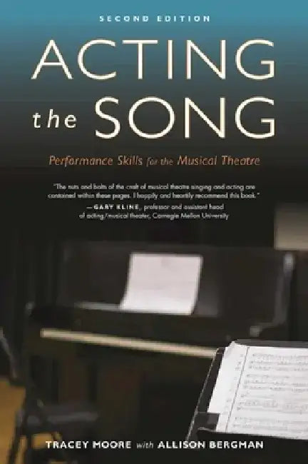 Acting the Song: Performance Skills for the Musical Theatre by Tracey Moore