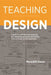 Teaching Design: A Guide to Curriculum and Pedagogy for College Design Faculty and Teachers Who Use Design in Their Classrooms by Meredith Davis