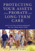 Protecting Your Assets from Probate and Long-Term Care: Don't Let the System Bankrupt You and Your Loved Ones by Evan H. Farr