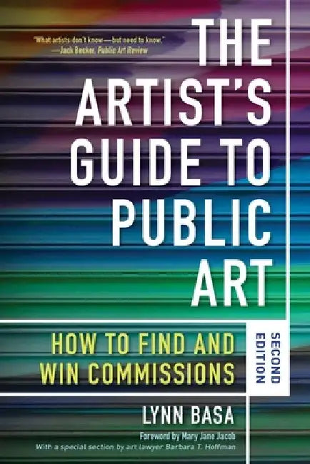 The Artist's Guide to Public Art: How to Find and Win Commissions (Second Edition) by Lynn Basa