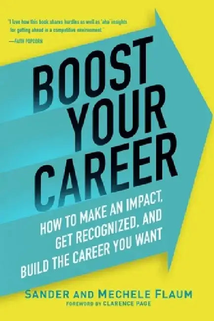 Boost Your Career: How to Make an Impact, Get Recognized, and Build the Career You Want by Sander Flaum
