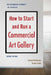 How to Start and Run a Commercial Art Gallery (Second Edition) by Edward Winkleman