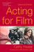 Acting for Film (Second Edition) by Cathy Haase