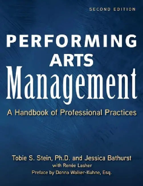 Performing Arts Management (Second Edition): A Handbook of Professional Practices by Tobie S. Stein