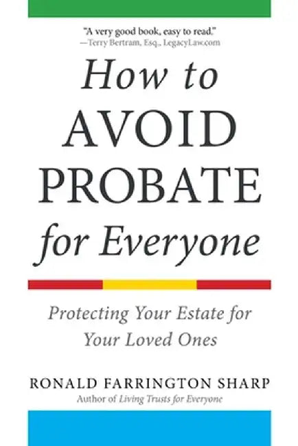 How to Avoid Probate for Everyone: Protecting Your Assets for Your Loved Ones by Ronald Farrington Sharp