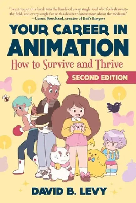 Your Career in Animation (2nd Edition): How to Survive and Thrive by David B. Levy
