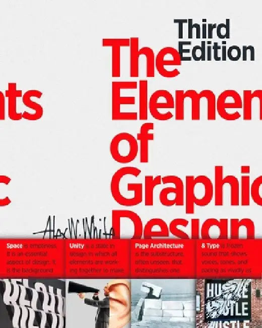 The Elements of Graphic Design: Space, Unity, Page Architecture, and Type by Alex W. White