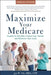 Maximize Your Medicare: 2022-2023 Edition: Qualify for Benefits, Protect Your Health, and Minimize Your Costs by Jae Oh