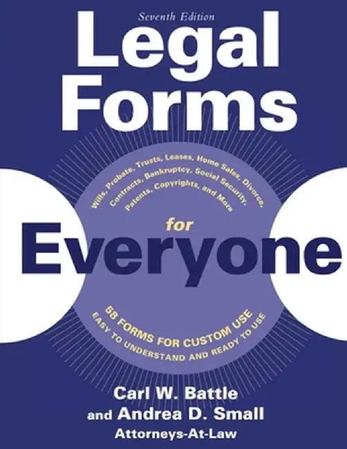 Legal Forms for Everyone: Leases, Home Sales, Avoiding Probate, Living Wills, Trusts, Divorce, Copyrights, and Much More by Carl W. Battle