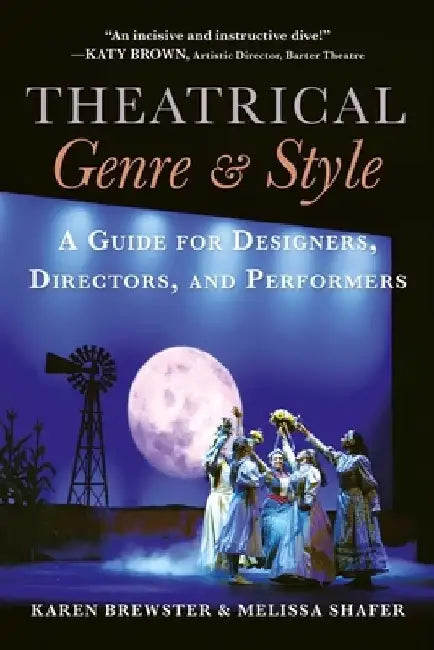 Theatrical Genre & Style: A Guide for Designers, Directors, and Performers by Karen Brewster