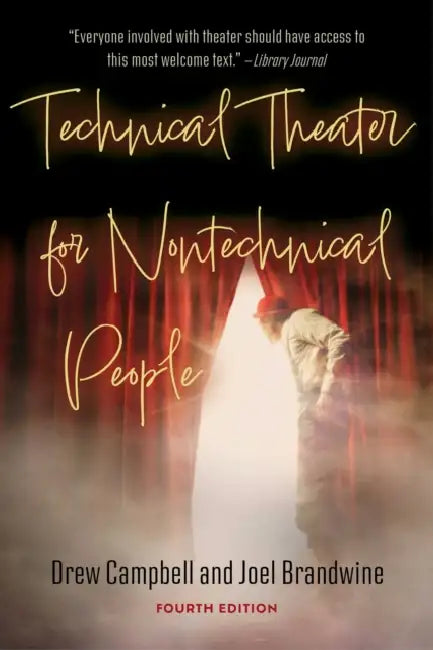 Technical Theater for Nontechnical People (Fourth Edition) by Drew Campbell, Joel Brandwine