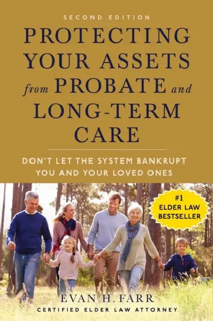 Protecting Your Assets from Probate and Long-Term Care (Second Edition): Don't Let the System Bankrupt You and Your Loved Ones by Evan H. Farr