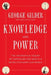 Knowledge and Power: The Information Theory of Capitalism and How It Is Revolutionizing Our World by George Gilder