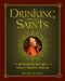 Drinking with the Saints: The Sinner's Guide to a Holy Happy Hour by Michael P. Foley