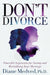 Don't Divorce: Powerful Arguments for Saving and Revitalizing Your Marriage by Diane Medved