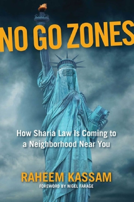 No Go Zones: How Sharia Law Is Coming to a Neighborhood Near You by Raheem Kassam