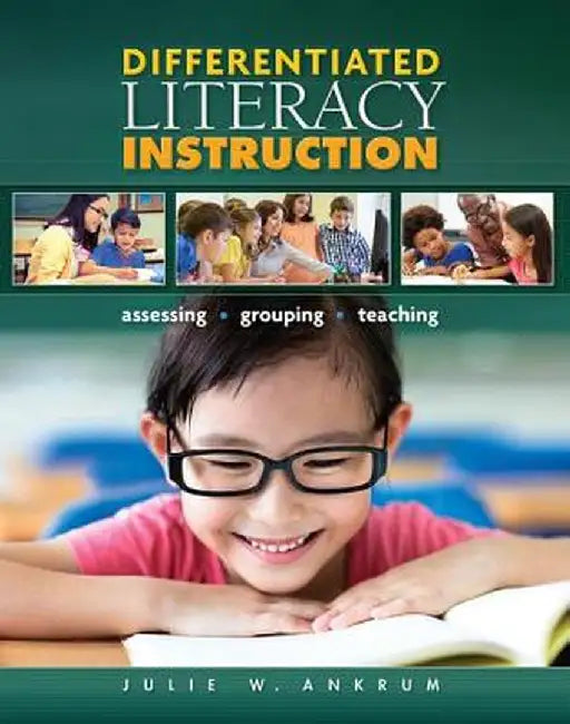 Differentiated Literacy Instruction: Assessing, Grouping, Teaching by Sharon Wapole