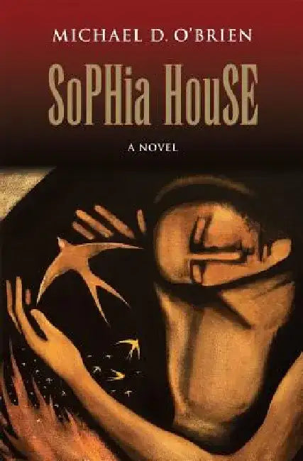 Sophia House by Michael D. O'Brien
