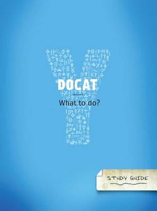 DOCAT Study Guide: What to Do? - The Social Teaching of the Catholic Church by Ignatius Press and Augustine Institute
