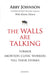 The Walls Are Talking: Former Abortion Clinic Workers Tell Their Stories by Abby Johnson