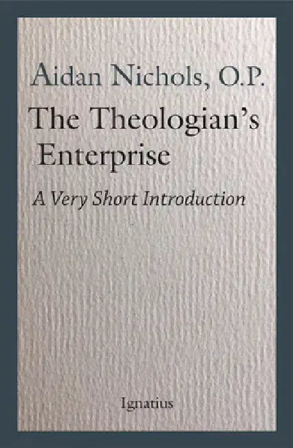 The Theologian's Enterprise: A Very Short Introduction by Aidan Nichols